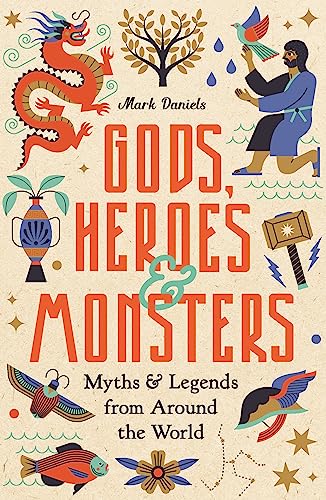 Stock image for Gods, Heroes and Monsters: Myths and Legends from Around the World for sale by WorldofBooks