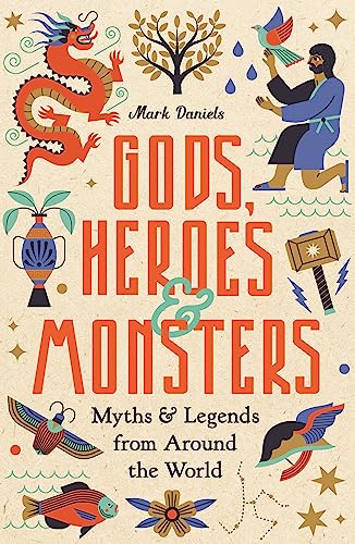 Stock image for Gods, Heroes and Monsters: Myths and Legends from Around the World for sale by WeBuyBooks