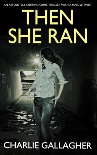 Stock image for THEN SHE RAN an absolutely gripping crime thriller with a massive twist for sale by Better World Books