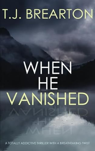 9781789311143: WHEN HE VANISHED a totally addictive thriller with a breathtaking twist