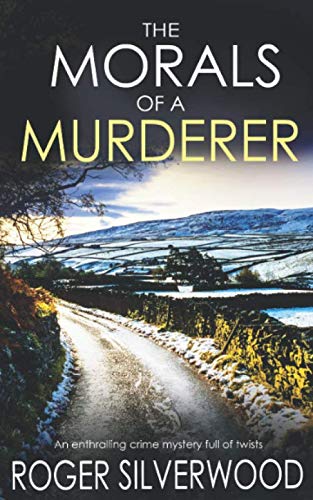 Imagen de archivo de THE MORALS OF A MURDERER an enthralling crime mystery full of twists (Yorkshire Murder Mysteries) a la venta por SecondSale