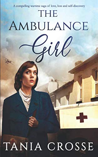 Beispielbild fr The AMBULANCE GIRL a Compelling Wartime Saga of Love, Loss and Self-Discovery zum Verkauf von Better World Books
