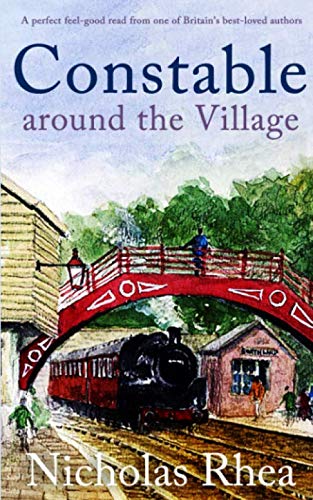 

CONSTABLE AROUND THE VILLAGE a perfect feel-good read from one of Britainâs best-loved authors (Constable Nick Mystery)