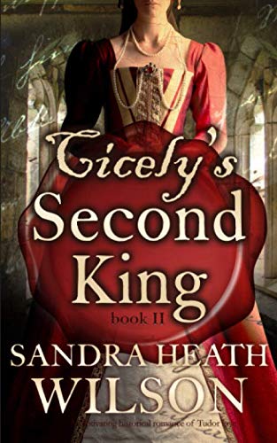 9781789313741: CICELY'S SECOND KING a captivating historical romance of Tudor love