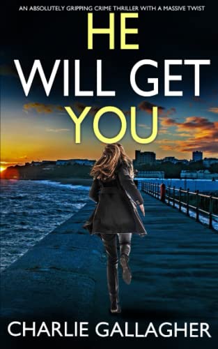 Stock image for HE WILL GET YOU an absolutely gripping crime thriller with a massive twist (Detective Maddie Ives) for sale by Bahamut Media