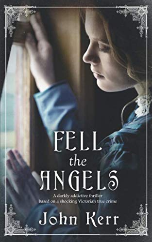 Stock image for FELL THE ANGELS a darkly addictive thriller based on a shocking Victorian true crime for sale by WorldofBooks