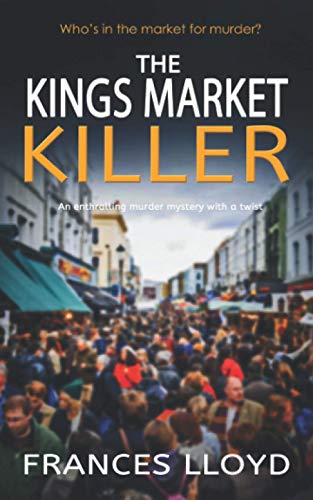 Stock image for THE KINGS MARKET KILLER an enthralling murder mystery with a twist (Detective Inspector Jack Dawes Mystery) for sale by SecondSale