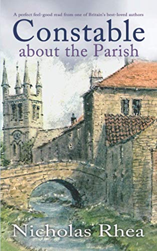 Imagen de archivo de CONSTABLE ABOUT THE PARISH a perfect feel-good read from one of Britains best-loved authors (Constable Nick Mystery) a la venta por Goodwill of Colorado