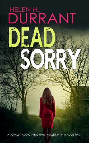 Stock image for DEAD SORRY a totally addictive crime thriller with a huge twist (Calladine & Bayliss Mystery) for sale by WorldofBooks