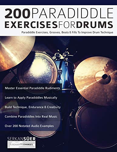 9781789330076: 200 Paradiddle Exercises For Drums: Over 200 Paradiddle Exercises, Grooves, Beats & Fills To Improve Drum Technique (Learn to Play Drums)