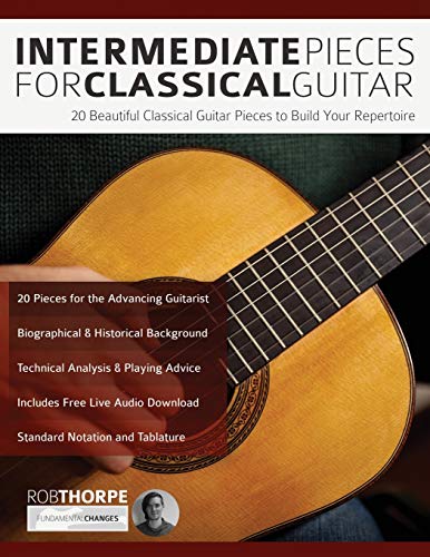 9781789330083: Intermediate Pieces for Classical Guitar: 20 Beautiful Classical Guitar Pieces to Build Your Repertoire (Learn how to play classical guitar)