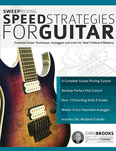 Imagen de archivo de Sweep Picking Speed Strategies for Guitar: Essential Guitar Techniques, Arpeggios and Licks for Total Fretboard Mastery (Learn Rock Guitar Technique) a la venta por HPB-Ruby