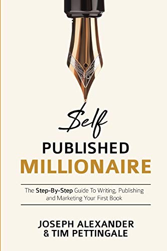 Stock image for Self-Published Millionaire: The Step-by-Step Guide to Writing Publishing and Marketing Your First Book: 1 (How to Self Publish) for sale by Brit Books