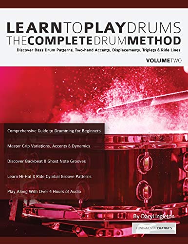 Beispielbild fr Learn to Play Drums Volume 2: The Complete Drum Method: Discover Bass Drum Patterns, Two-hand Accents, Displacements, Triplets & Ride Lines zum Verkauf von HPB-Ruby