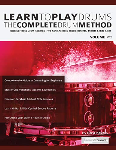 Stock image for Learn to Play Drums Volume 2: The Complete Drum Method: Discover Bass Drum Patterns, Two-hand Accents, Displacements, Triplets & Ride Lines for sale by HPB-Ruby