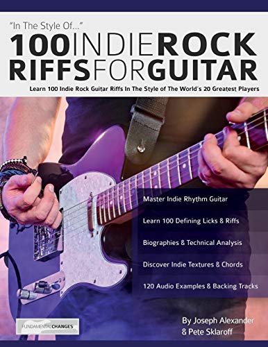 Stock image for 100 Indie Rock Riffs for Guitar: Learn 100 Indie Rock Guitar Riffs in the Style of the Worlds 20 Greatest Players (Learn How to Play Rock Guitar) for sale by AwesomeBooks