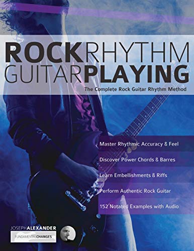 Beispielbild fr Rock Rhythm Guitar Playing: The Complete Rock Guitar Rhythm Method (Learn How to Play Rock Guitar) zum Verkauf von Irish Booksellers