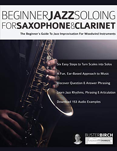 Beispielbild fr Beginner Jazz Soloing for Saxophone & Clarinet: The beginner  s guide to jazz improvisation for woodwind instruments zum Verkauf von WorldofBooks