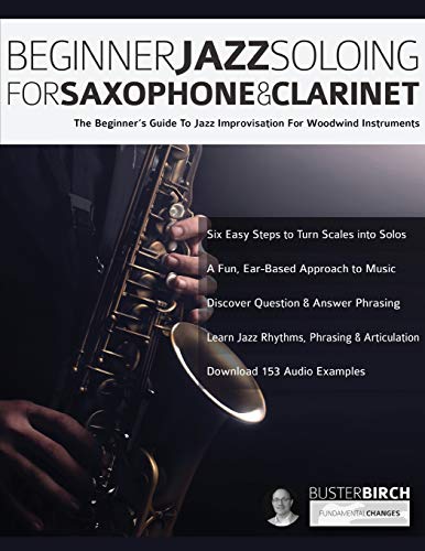 Stock image for Beginner Jazz Soloing for Saxophone & Clarinet: The beginner  s guide to jazz improvisation for woodwind instruments for sale by WorldofBooks