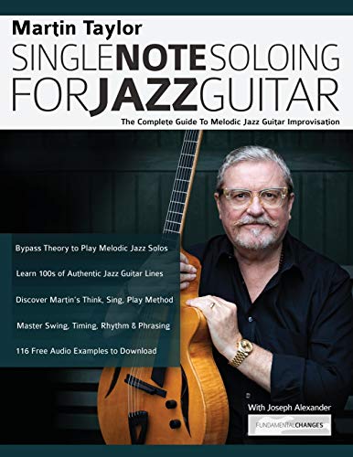 Imagen de archivo de Martin Taylor Single Note Soloing for Jazz Guitar: The Complete Guide to Melodic Jazz Guitar Improvisation (Learn How to Play Jazz Guitar) a la venta por AwesomeBooks