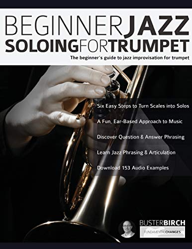 Stock image for Beginner Jazz Soloing for Trumpet: The beginners guide to jazz improvisation for brass instruments (Learn how to play trumpet) for sale by HPB-Red