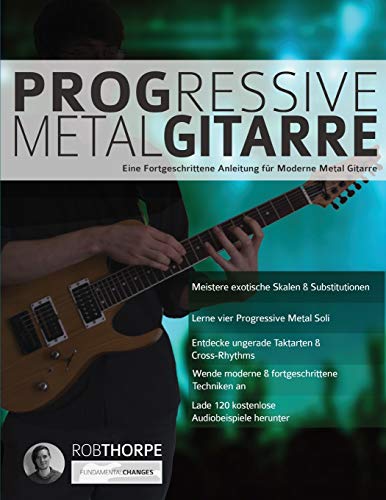 Stock image for Progressive Metal Gitarre: Eine Fortgeschrittene Anleitung fr Moderne Metal Gitarre (Heavy-Metal-Gitarre spielen lernen) (German Edition) for sale by Lucky's Textbooks