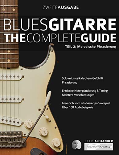 Beispielbild fr Blues-Gitarre - The Complete Guide: Teil 2: Melodische Phrasierung (Blues Gitarre spielen) (German Edition) zum Verkauf von Lucky's Textbooks