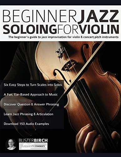 Stock image for Beginner Jazz Soloing for Violin: The beginners guide to jazz improvisation for concert pitch instruments (Learn how to play violin) for sale by Books for Life