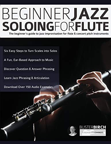 9781789331806: Beginner Jazz Soloing for Flute: The beginner's guide to jazz improvisation for flute & concert pitch instruments: 1 (Learn how to play flute)