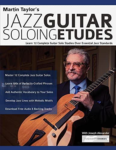 Stock image for Martin Taylors Jazz Guitar Soloing Etudes: Learn 12 Complete Guitar Solo Studies Over Essential Jazz Standards (Learn How to Play Jazz Guitar) for sale by HPB-Diamond