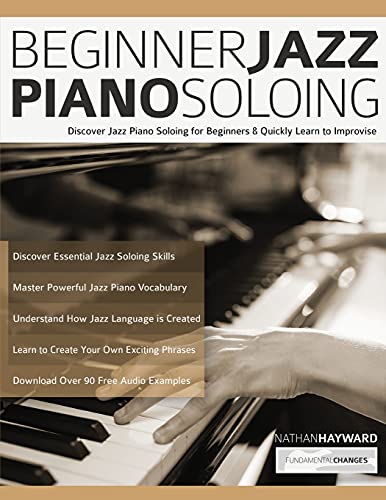 Beispielbild fr Beginner Jazz Piano Soloing: Discover Jazz Piano Soloing for Beginners & Quickly Learn to Improvise (Learn how to play piano) zum Verkauf von GF Books, Inc.