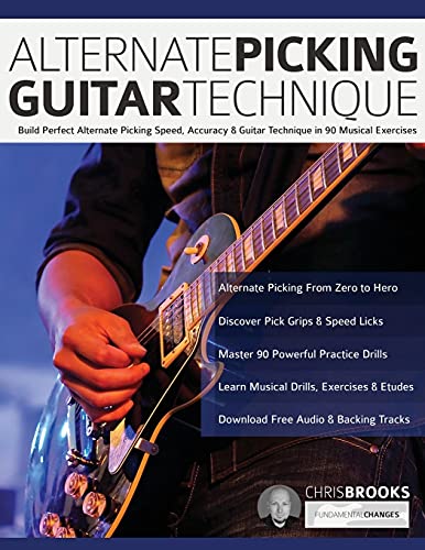 Stock image for Alternate Picking Guitar Technique: Build Perfect Alternate Picking Speed, Accuracy & Guitar Technique in 90 Musical Exercises (Learn Rock Guitar Technique) for sale by HPB-Ruby