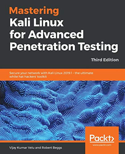 Stock image for Mastering Kali Linux for Advanced Penetration Testing: Secure your network with Kali Linux 2019.1 ? the ultimate white hat hackers' toolkit, 3rd Edition for sale by Giant Giant