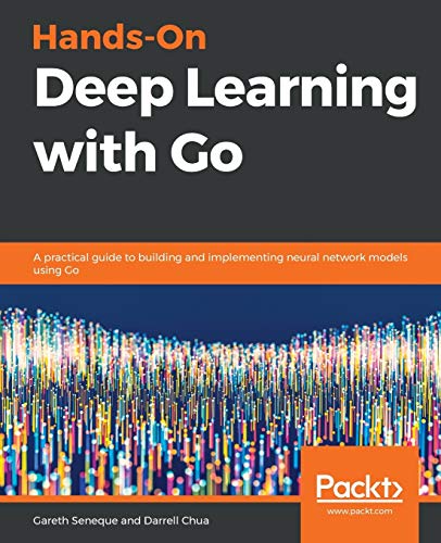 Imagen de archivo de HandsOn Deep Learning with Go A practical guide to building and implementing neural network models using Go a la venta por PBShop.store US