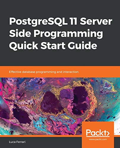 9781789342222: PostgreSQL 11 Server Side Programming Quick Start Guide: Effective database programming and interaction