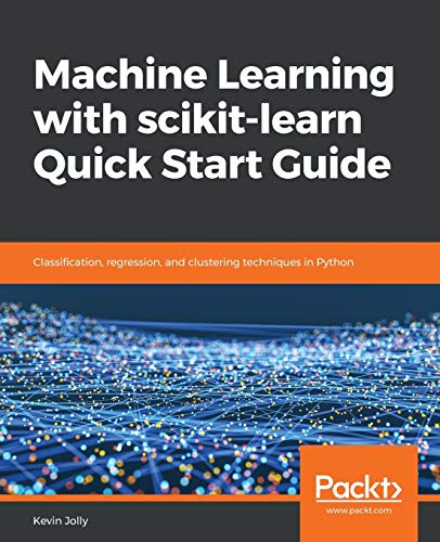 9781789343700: Machine Learning with scikit-learn Quick Start Guide: Classification, regression, and clustering techniques in Python