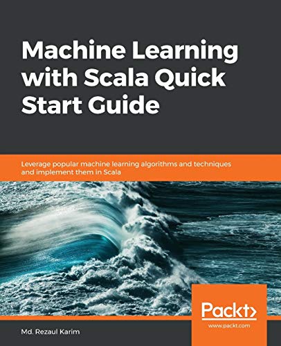 Stock image for Machine Learning with Scala Quick Start Guide for sale by GF Books, Inc.