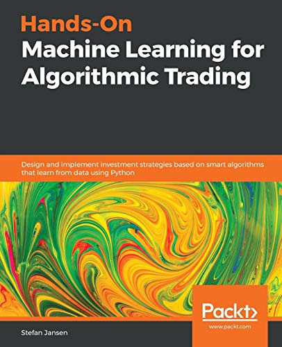 Beispielbild fr Hands-On Machine Learning for Algorithmic Trading: Design and implement investment strategies based on smart algorithms that learn from data using Python zum Verkauf von BooksRun