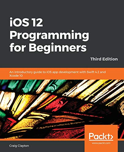 Beispielbild fr iOS 12 Programming for Beginners: An introductory guide to iOS app development with Swift 4.2 and Xcode 10, 3rd Edition zum Verkauf von Bulk Book Warehouse
