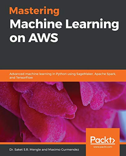 Immagine dell'editore per Mastering Machine Learning on AWS: Advanced machine learning in Python using SageMaker, Apache Spark, and TensorFlow venduto da Chiron Media