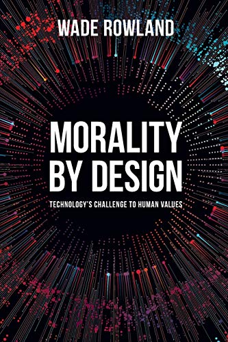 Beispielbild fr Morality by Design - Technology's Challenge to Human Values zum Verkauf von WorldofBooks