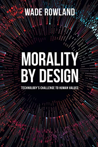 Stock image for Morality by Design: Technology's Challenge to Human Values for sale by Midtown Scholar Bookstore
