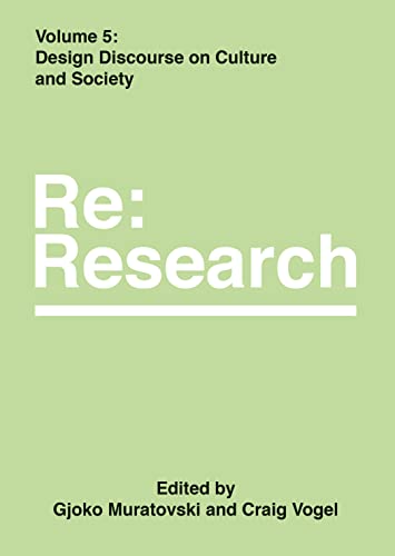 Imagen de archivo de Design Discourse on Culture and Society: Re:Research, Volume 5 a la venta por Midtown Scholar Bookstore