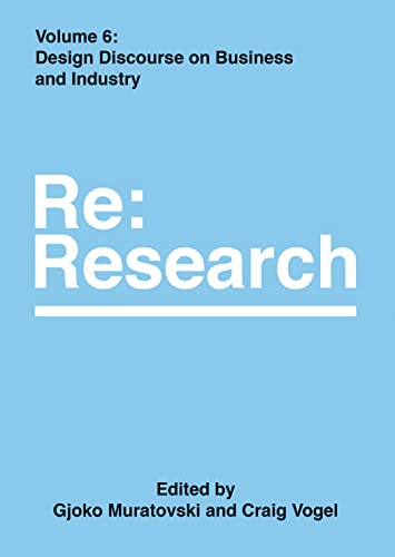 Stock image for Design Discourse on Business and Industry: Re:Research, Volume 6 (Re:research, 6) for sale by Midtown Scholar Bookstore