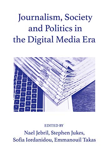 Beispielbild fr Journalism, Society and Politics in the Digital Media Era zum Verkauf von PBShop.store US