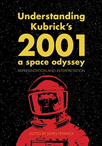 Beispielbild fr Understanding Kubrick's 2001 A Space Odyssey Representation and Interpretation zum Verkauf von PBShop.store US