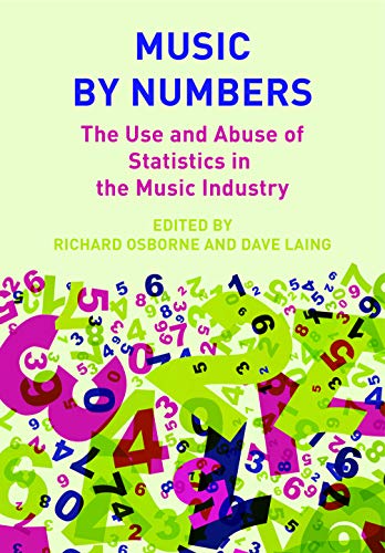 9781789382532: Music by Numbers: The Use and Abuse of Statistics in the Music Industries (Contemporary Music Making and Learning)