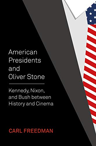 Imagen de archivo de American Presidents and Oliver Stone: Kennedy, Nixon, and Bush between History and Cinema a la venta por Midtown Scholar Bookstore
