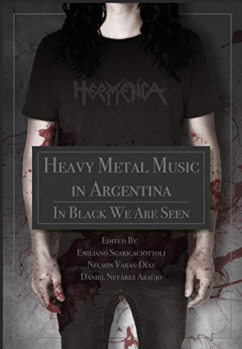 Imagen de archivo de Heavy Metal Music in Argentina: In Black We Are Seen a la venta por Midtown Scholar Bookstore