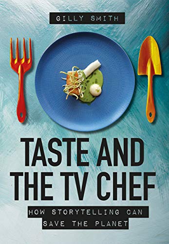 Beispielbild fr Taste and the TV Chef: How Storytelling Can Save The Planet zum Verkauf von Goldstone Books